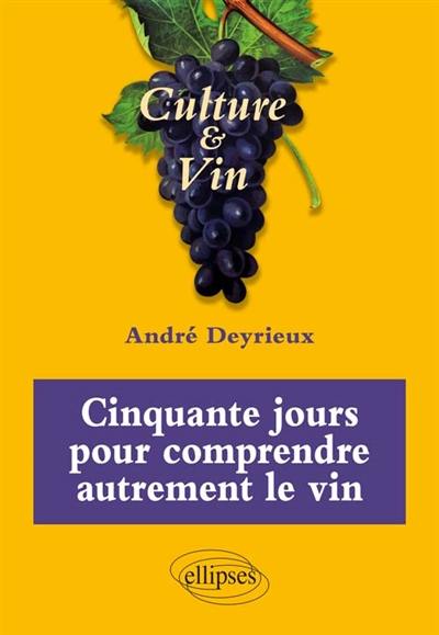 Cinquante jours pour comprendre autrement le vin