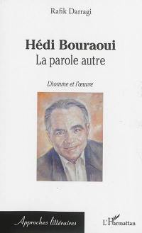 Hédi Bouraoui : la parole autre : l'homme et l'oeuvre