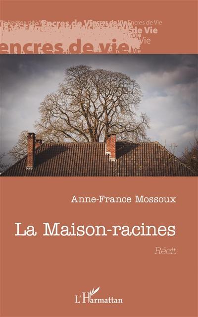 La maison-racines : récit