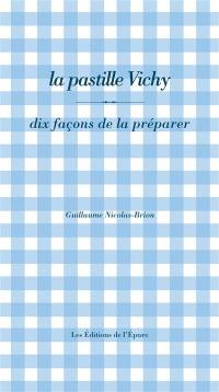 La pastille Vichy : dix façons de la préparer