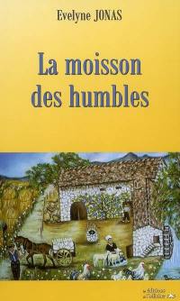 La moisson des humbles : roman historique