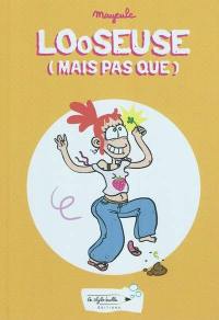 Looseuse (mais pas que) : l'histoire d'une nana qui n'était pas forcément super bien partie dans la vie...