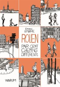 Rouen par cent chemins différents