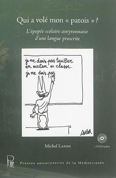 Qui a volé mon patois ? : l'épopée scolaire aveyronnaise d'une langue proscrite