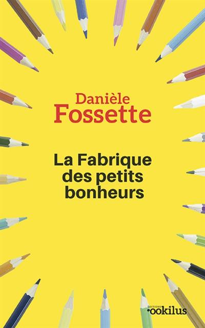 La fabrique des petits bonheurs