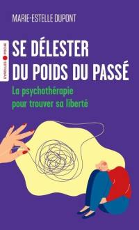 Se délester du poids du passé : la psychothérapie pour trouver sa liberté