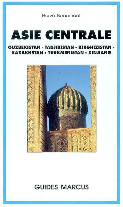 Asie centrale : Ouzbekistan, Tadjikistan, Kirghizistan, Kazakhstan, Turkmenistan, Xinjiang