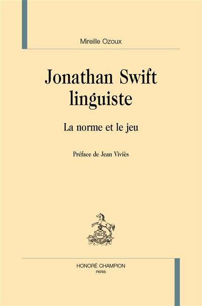 Jonathan Swift linguiste : la norme et le jeu