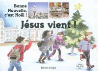 Jésus vient ! : bonne nouvelle, c'est Noël !