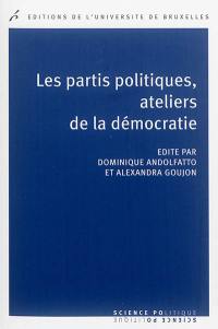 Les partis politiques, ateliers de la démocratie