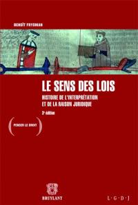 Le sens des lois : histoire de l'interprétation et de la raison juridique