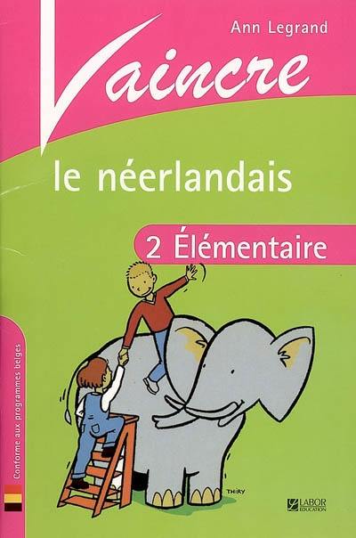 Vaincre le néerlandais. Vol. 2. Elémentaire