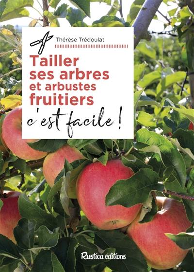 Tailler ses arbres et arbustes fruitiers, c'est facile !