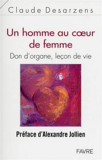 Un homme au coeur de femme : don d'organe, leçon de vie