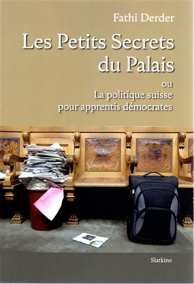 Les petits secrets du Palais ou La politique suisse pour apprentis démocrates