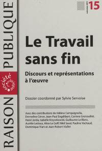 Raison publique, n° 15. Le travail sans fin : discours et représentations à l'oeuvre