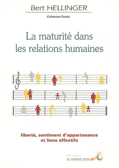 La maturité dans les relations humaines : liberté, sentiment d'appartenance et liens affectifs