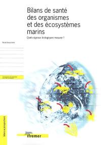 Bilans de santé des organismes et des écosystèmes marins : quels signaux biologiques mesurer ?