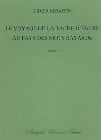 Le voyage de la tâche d'encre au pays des mots bavards : conte