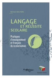 Langage et réussite scolaire : pratiques d'enseignement et français de scolarisation