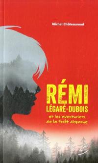 Rémi Légaré-Dubois et les aventuriers de la Forêt disparue