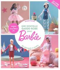 Une nouvelle garde-robe pour Barbie : 50 vêtements à coudre : le livre officiel