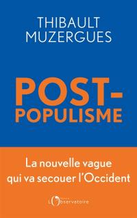 Post-populisme : la nouvelle vague qui va secouer l'Occident