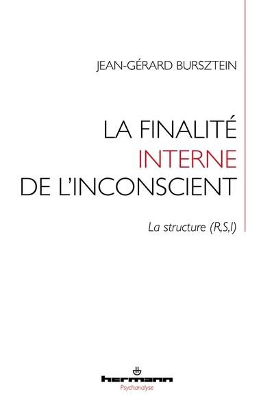 La finalité interne de l'inconscient : la structure (R, S, I)