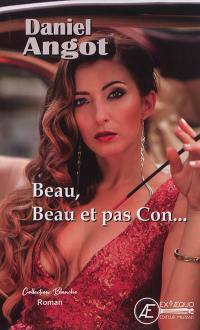 Beau, beau et pas con... : aventures humoristiques