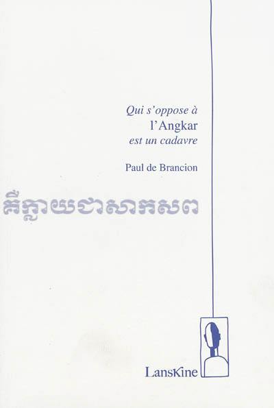 Qui s'oppose à l'Angkar est un cadavre. Kim Hourn : livret d'opéra