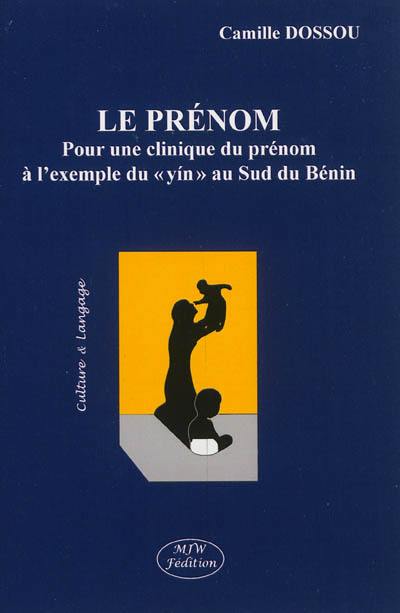 Le prénom : pour une clinique du prénom à l'exemple du yin au sud du Bénin