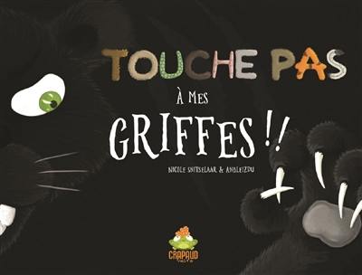 Touche pas à mes griffes !!