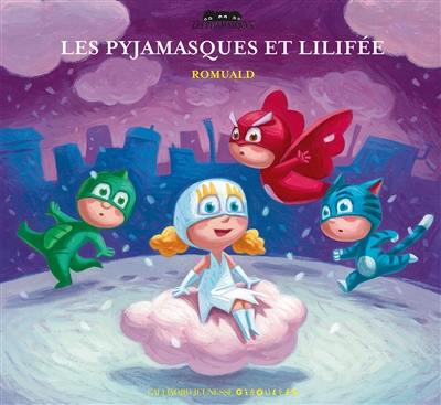 Les Pyjamasques. Vol. 4. Les Pyjamasques et Lilifée