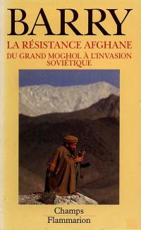 La Résistance afghane : du Grand Moghol à l'invasion soviétique