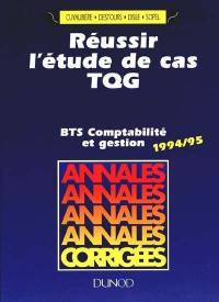 Réussir l'étude de cas TQG : BTS comptabilité et gestion : annales corrigées