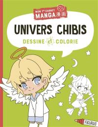 Univers chibis : dessine et colorie