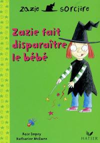 Zazie sorcière. Vol. 2004. Zazie fait disparaître le bébé