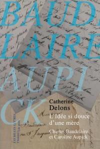 L'idée si douce d'une mère : Charles Baudelaire et Caroline Aupick