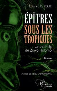 Epîtres sous les tropiques : le petit-fils de Zowo Holomo