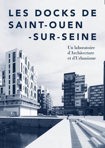 Les Docks de Saint-Ouen-sur-Seine : un laboratoire d'architecture et d'urbanisme