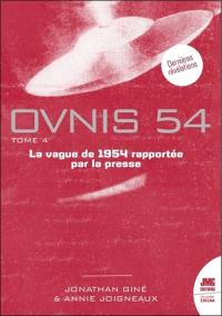 Ovnis 54 : le catalogue de la vague ovnis de 1954 rapportée par la presse d'après les archives de Jean Sider. Vol. 4