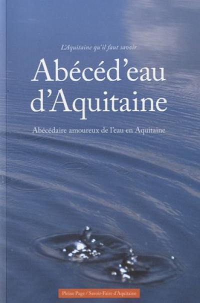 Abécéd'eau d'Aquitaine : abécédaire amoureux de l'eau en Aquitaine