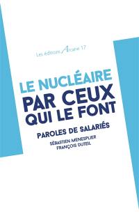 Le nucléaire par ceux qui le font : paroles de salariés