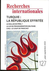 Recherches internationales, n° 127. Turquie : la république effritée