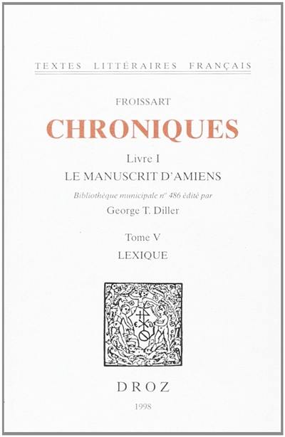 Chroniques : livre I, le manuscrit d'Amiens. Vol. 5. Lexique