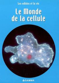 Le monde de la cellule