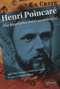 Henri Poincaré : une biographie au(x) quotidien(s)