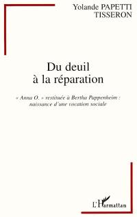 Du deuil à la réparation : Anna O. restituée à Bertha Pappenheim, naissance d'une vocation sociale