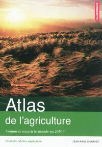 Atlas de l'agriculture : comment nourrir le monde en 2050 ?