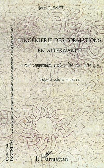 L'ingénierie des formations en alternance : pour comprendre c'est-à-dire pour faire...